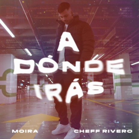 A donde iras ft. CHEFF RIVERO | Boomplay Music