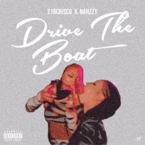 Drive the boat ft. Nahzzy | Boomplay Music