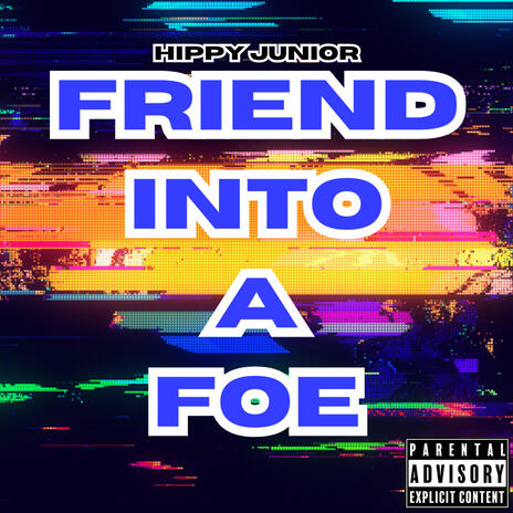 Friend Into A Foe | Boomplay Music