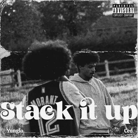 STACK IT UP ft. YungLo | Boomplay Music