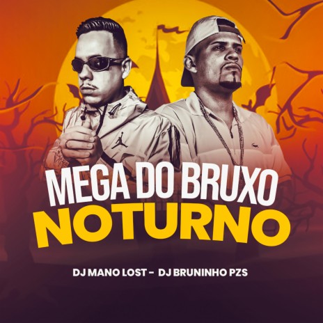 Mega do Bruxo Noturno ft. Dj Mano Lost | Boomplay Music