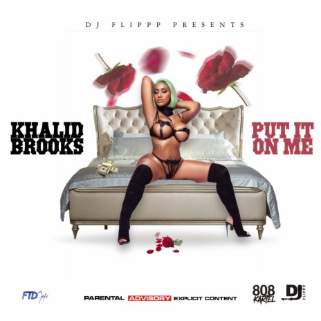 Put It On Me ft. Khalid Brooks | Boomplay Music