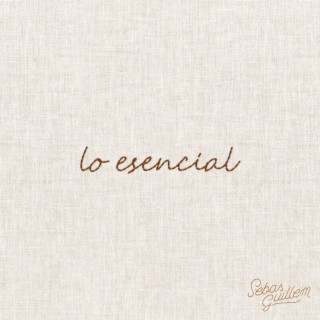 Lo Esencial lyrics | Boomplay Music