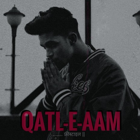 QATL-E-AAM (FREESTYLE) | Boomplay Music