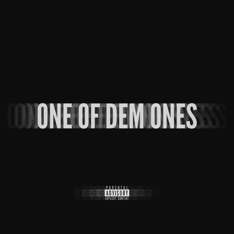 One of Dem Ones | Boomplay Music