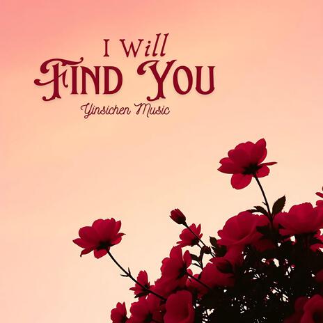 I Will Find You | Boomplay Music