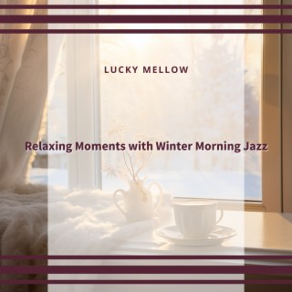 Relaxing Moments with Winter Morning Jazz