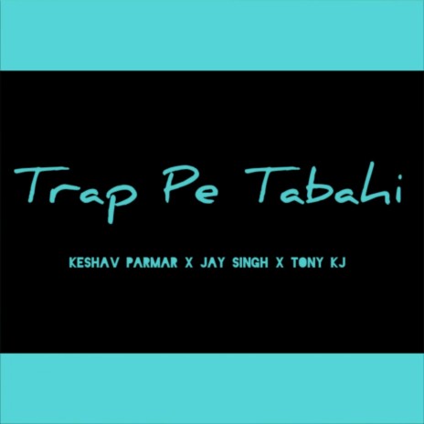 Trap Pe Tabahi ft. Jay singh & Tony kj