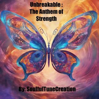 Unbreakable: The Anthem of Strength