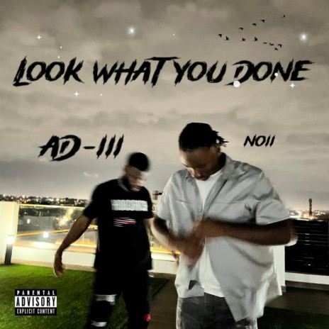 Look What You Done ft. NO11 | Boomplay Music