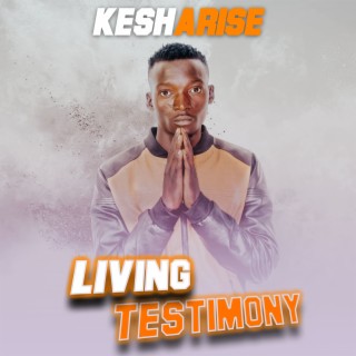 Download Kesharise album songs Living Testimony Boomplay Music