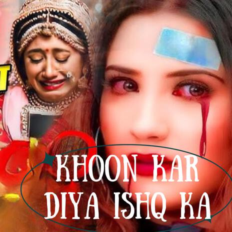 Khoon Kar Diya Ishq Ka (Requested Version) | Boomplay Music