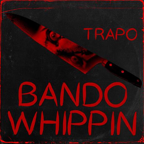 Bando Whippin' | Boomplay Music