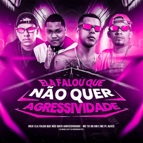 Ela Falou Que Não Quer Agressividade (feat. mc pl alves) | Boomplay Music