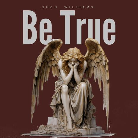 Be True | Boomplay Music