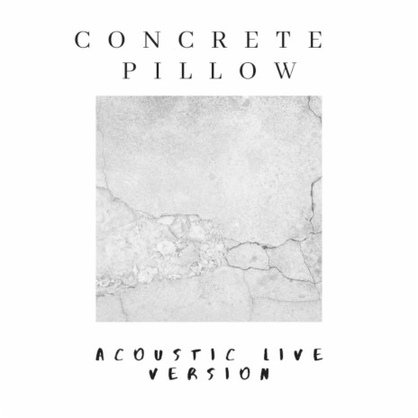 Concrete Pillow (Acoustic Live Version) | Boomplay Music