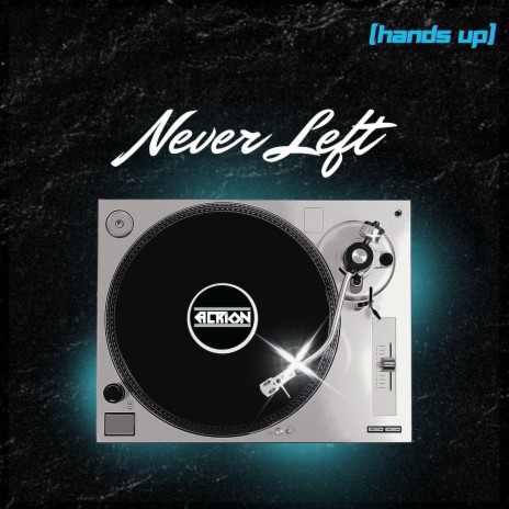 Never Left | Boomplay Music