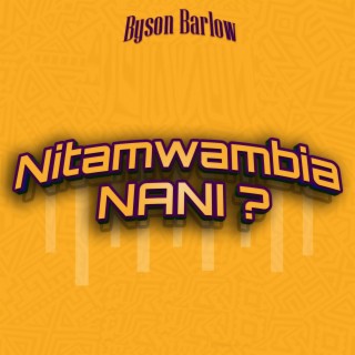 Nitamwambia Nani lyrics | Boomplay Music