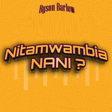 Nitamwambia Nani | Boomplay Music