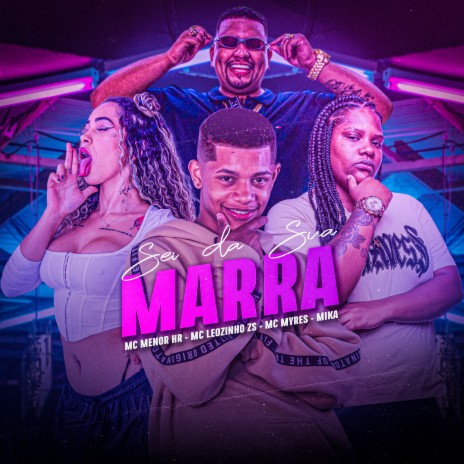 Sei da Sua Marra ft. MC Myres, MC Leozinho ZS, Mc Frog, Mc Mika & Dj Eric Fb | Boomplay Music