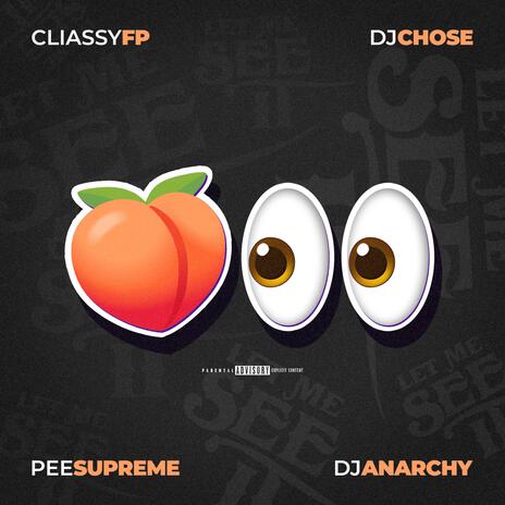 Let Me See It ft. DJ Chose, DJ Anarchy & Pee Supreme | Boomplay Music