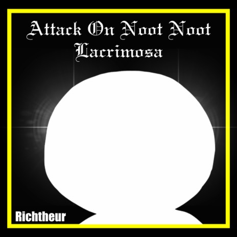 Attack on Noot Noot: Lacrimosa | Boomplay Music