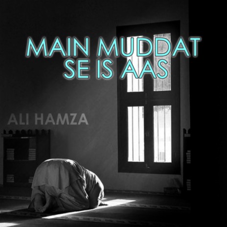 Main Muddat Se Is Aas | Boomplay Music