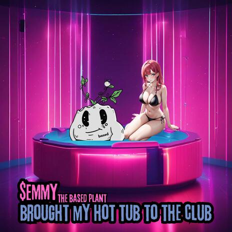 brought my hot tub to the club | Boomplay Music