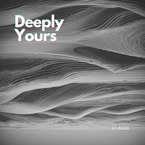 Deeply Yours | Boomplay Music