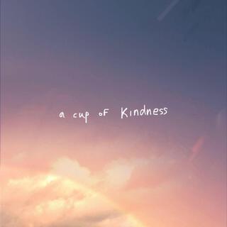 A Cup of Kindness