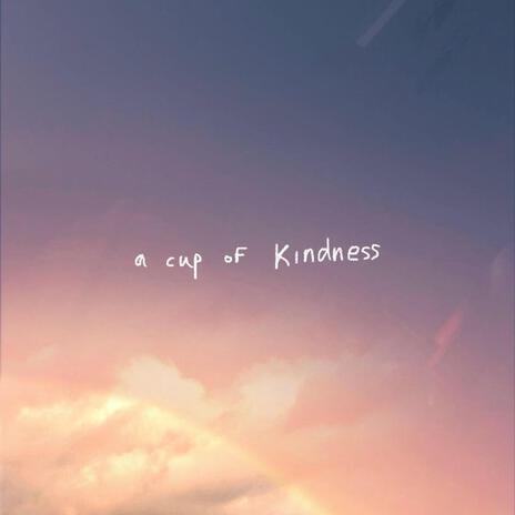 A Cup of Kindness | Boomplay Music