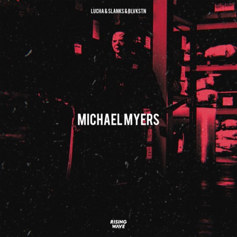 Michael Myers ft. Slanks & Blvkstn | Boomplay Music
