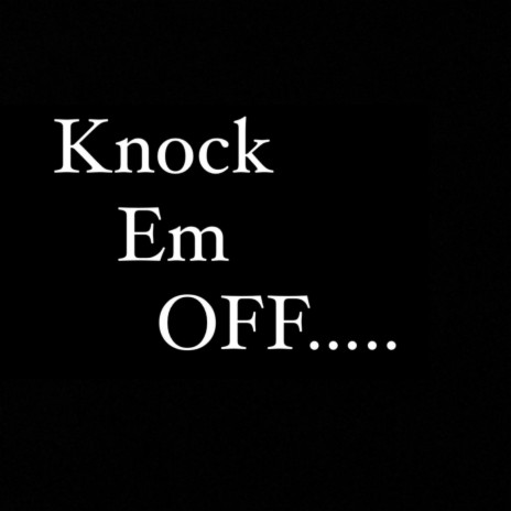 Knock Em OFF | Boomplay Music