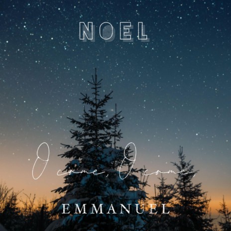 Noel x O Come Emmanuel