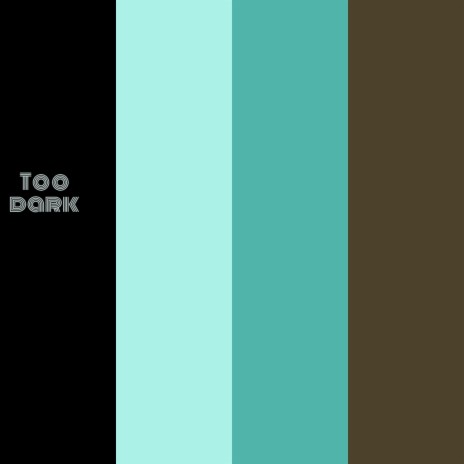 Too dark