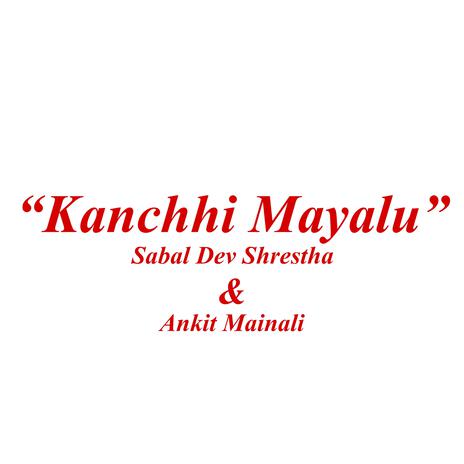 Kanchhi Mayalu | Boomplay Music