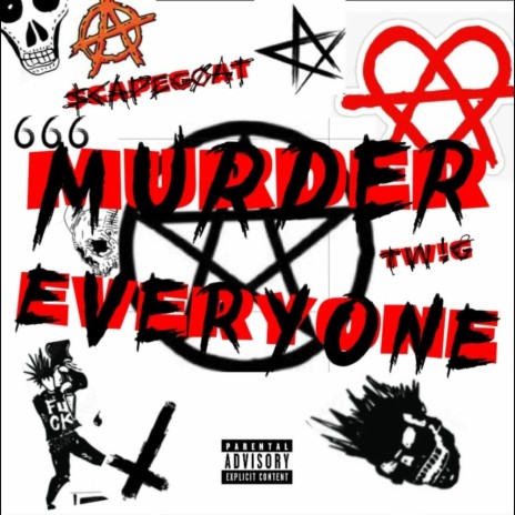 MURDER EVERYONE ft. TW!G | Boomplay Music