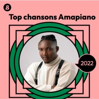 Top Chansons Amapiano 2022