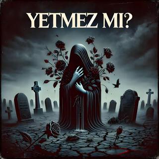 Yetmez mi?