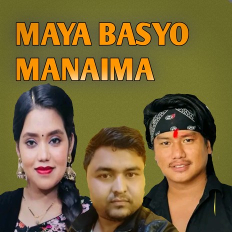 Maya Basyo Manaima ft. Santosh Sargam | Boomplay Music