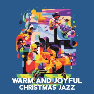 Warm and Joyful Christmas Jazz: A Holiday Celebration, Xmas Gift, Merry Christmas to You