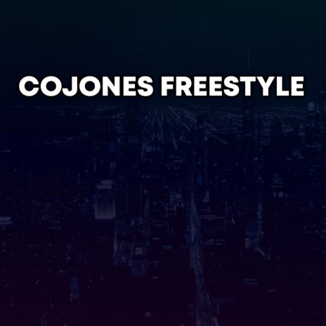 Cojones (Freestyle) | Boomplay Music