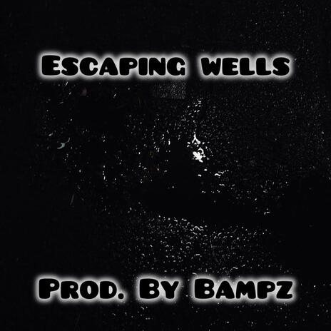 Escaping Wells | Boomplay Music