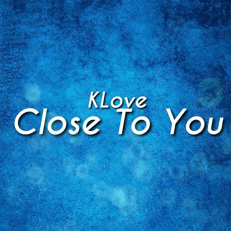 Close To You | Boomplay Music