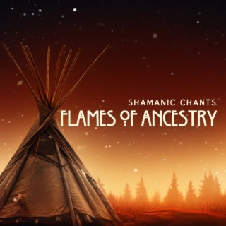 Flames of Ancestry: Native Chants and Fire