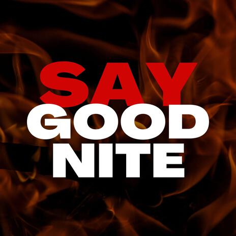 Say Goodnite | Boomplay Music