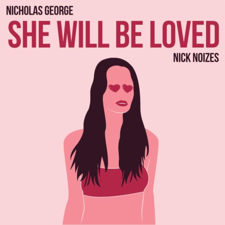She Will Be Loved ft. Nick Noizes | Boomplay Music