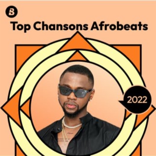 Top Chansons Afrobeats 2022