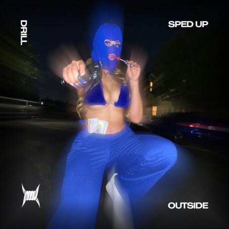 OUTSIDE (DRILL SPED UP) ft. DRILL REMIXES & Tazzy