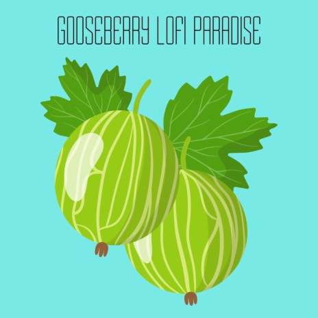 Gooseberry Lofi Paradise | Boomplay Music